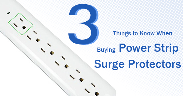 3 Things to Know When Buying Power Strip Surge Protectors